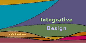 The 3 Principles of Integrative Design