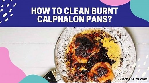 How To Clean Burnt Calphalon Pans? In 7 Easy Steps