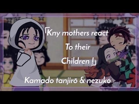 Demon slayer mothers react to their children | kny | part 1: kamado siblings