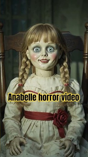 Anabelle horror video #horror #ghost #anabelle #ai #reels #shorts #instagram #youtubeshorts #aivideo