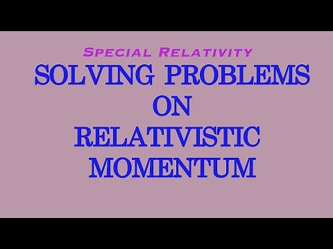 Solving Problems on Relativistic Momentum | Special Relativity