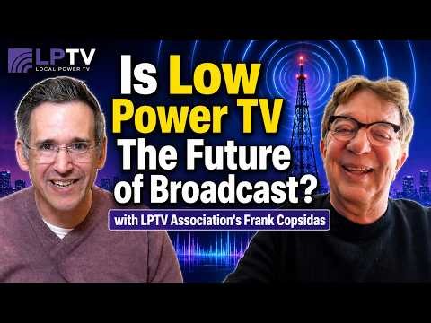 Why Low Power TV Stations are Rejecting Nextgen TV / ATSC 3.0 - with LPTV's Frank Copsidas