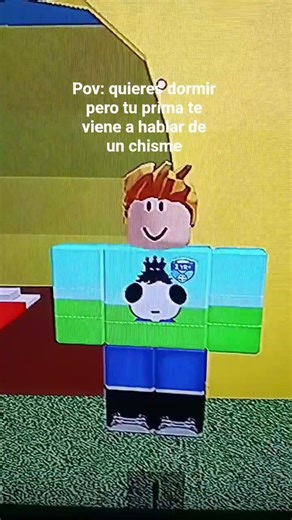 Pov: quieres dormir pero... tu prima viene a hablar de un chisme