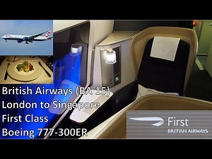 British Airways First Class - London Heathrow to Singapore (BA 15) - Boeing 777-300ER