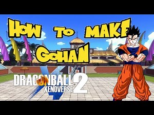 How to make Gohan | Dragon Ball Xenoverse 2 |