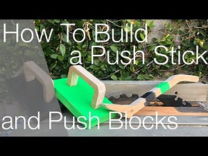 How to build a Push Stick and Push Blocks for a table saw