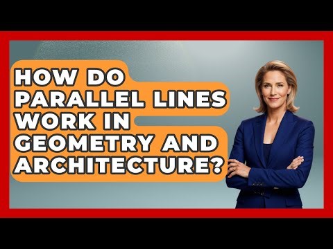 How Do Parallel Lines Work In Geometry And Architecture? - All About Geometry