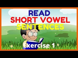 LEARN TO READ SHORT VOWEL SENTENCES -----Exercise 1-----