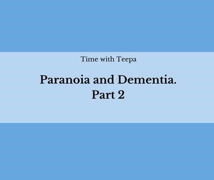 Time with Teepa - Paranoia and Dementia Part 2 So, what can we do when someone is experiencing this. | Teepa Snow
