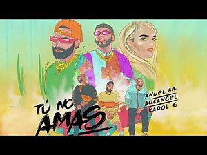 Anuel AA Ft. Karol G, Arcangel, Dj Luian, Mambo Kingz - Tu No Amas (Official Audio 2019)