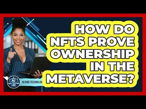 How Do NFTs Prove Ownership In The Metaverse? - AI and Technology Law