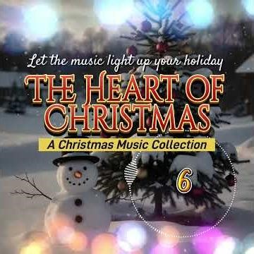 6. The Heart of Christmas: A Christmas Music Collection