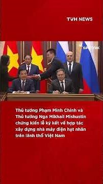 Thủ tướng Việt - Nga chứng kiến lễ ký kết hợp tác xây dựng nhà máy điện hạt nhân ở Việt Nam