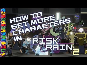 How To Get More Characters in Risk of Rain 2