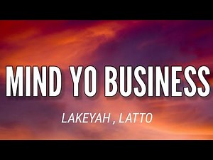 LAKEYAH - MIND YO BUSINESS ( LYRICS )