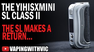 YiHi & SXMini SL Class V2 - The SL gets a long awaited update. • Vaping With Vic