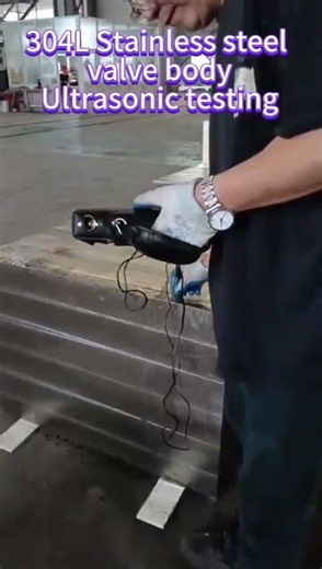 304L stainless steel valve body Ultrasonic Testing