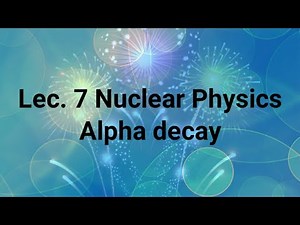 Alpha Decay | Nuclear Decay | Alpha Decay For Nuclear physics Csir Net