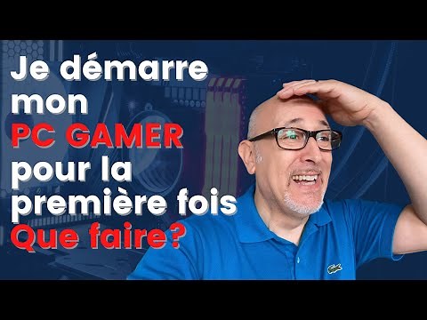 🙄 Démarrer son PC GAMER pour la première fois