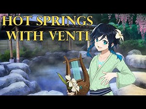 Hot Springs Trip with Venti and...~ [Genshin ASMR Venti Roleplay] Listener x Venti [Romantic]