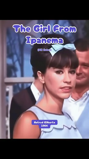 The Girl from Ipanema — Astrud Gilberto 1964 (4K Color)
