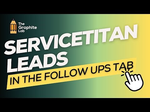How to Manage Leads in the Follow Ups Tab of ServiceTitan | Complete Guide