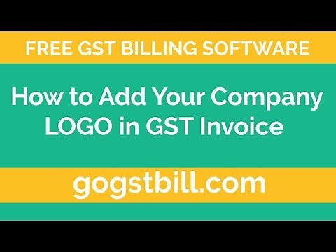 How to Add Logo in GST Invoice - GOGSTBill.Com - Free GST Billing Software