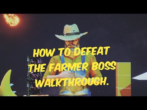 How to Defeat The Farmer Boss Walkthrough
