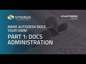 Make Autodesk Docs Your Own - Part 1: Docs Administration