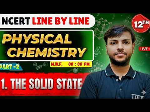 NCERT LINE BY LINE | SOLID STATE | Class 12 CHEMISTRY | DHRUV KR SINGH | PART - 2