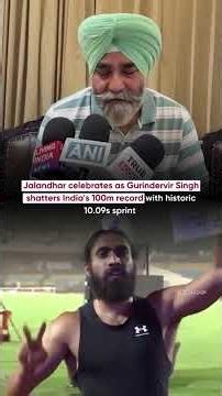 Jalandhar celebrates as Gurindervir Singh shatters India's 100m record with historic 10.09s sprint