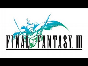 Final Fantasy III (NES) Complete Walkthrough - Part 2 of 2