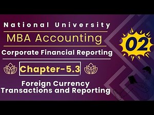 Foreign Currency Transactions and Reporting | Corporate Financial Reporting Chapter 5.3 | Part 2