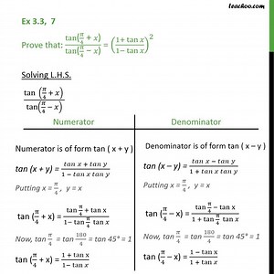 Ex 3.3, 7 - Prove tan (pi/4 + x) / tan (pi/4 - x) = (1 + tan x)2