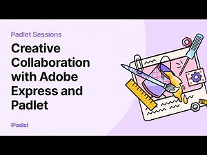 Padlet Sessions | Creative Collaboration with Adobe Express and Padlet
