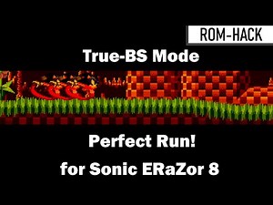 Sonic ERaZor 8 (True-BS Mode) Perfect Run Longplay - Sonic Rom Hacks