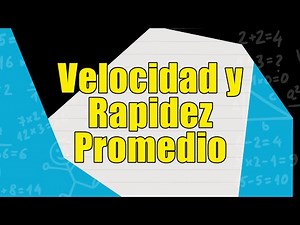 4.- Curso de Cinemática en 1D desde CERO - Velocidad y Rapidez Promedio