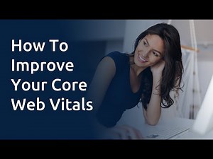 5 Ways To Improve Your Core Web Vitals