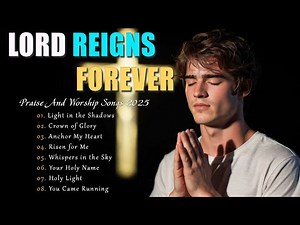 🎶 New Christian Songs 2025 ✝ Praise & Worship 🌟 Gospel Playlist Nonstop