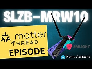Episode 3 – SMLIGHT SLZB-MRW10 with Matter over Thread in Home Assistant