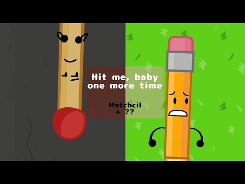 [BFDI] Hit me, baby, one more time - Pencil and Match