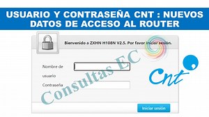 Usuario y Contraseña CNT : Nuevos datos de acceso al Router