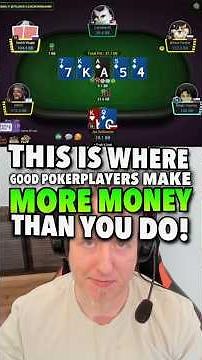 This is where good pokerplayers make MORE MONEY than you do!