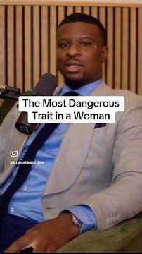 The Most Dangerous Trait in a Woman Is THIS!