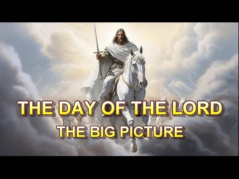 The Day of the Lord — The Big Picture