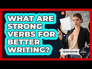 What are strong verbs for better writing?