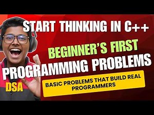 Start Thinking in C++ | Your First Programming Problems | DSA & Problem Solving #2