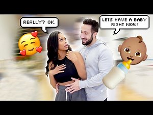I WANT A BABY NOW!! PRANK ON GIRLFRIEND