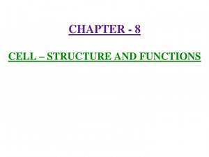 CHAPTER - 8 CELL – STRUCTURE AND FUNCTIONS - SlideServe