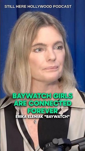 The "Baywatch" Girls Are Connected Forever -Erika Eleniak